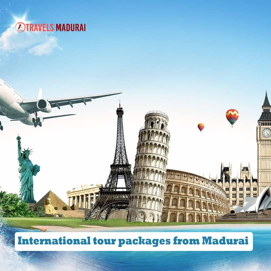 International tour packages from Madurai ,Madurai Travels Tour Packages